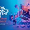 Best Digital Product Content plan 2025 How To Grow
